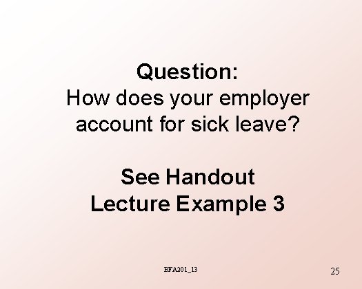 Question: How does your employer account for sick leave? See Handout Lecture Example 3