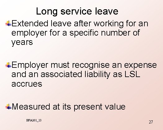 Long service leave Extended leave after working for an employer for a specific number