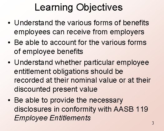 Learning Objectives • Understand the various forms of benefits employees can receive from employers