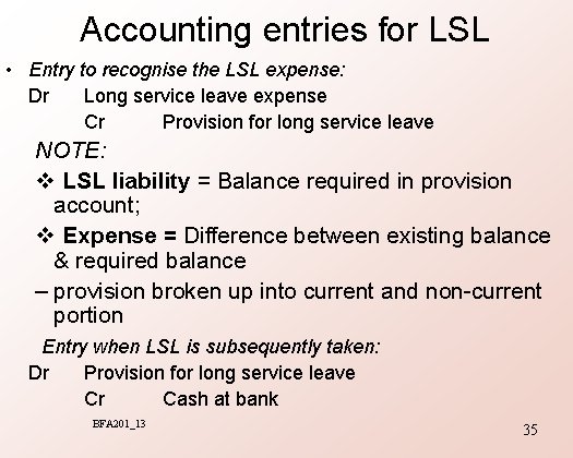 Accounting entries for LSL • Entry to recognise the LSL expense: Dr Long service