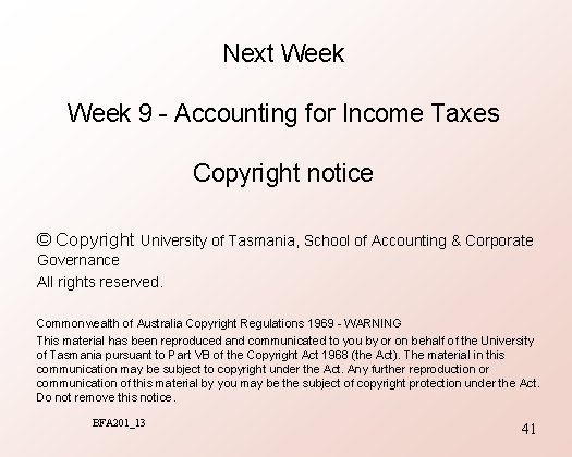 Next Week 9 - Accounting for Income Taxes Copyright notice © Copyright University of