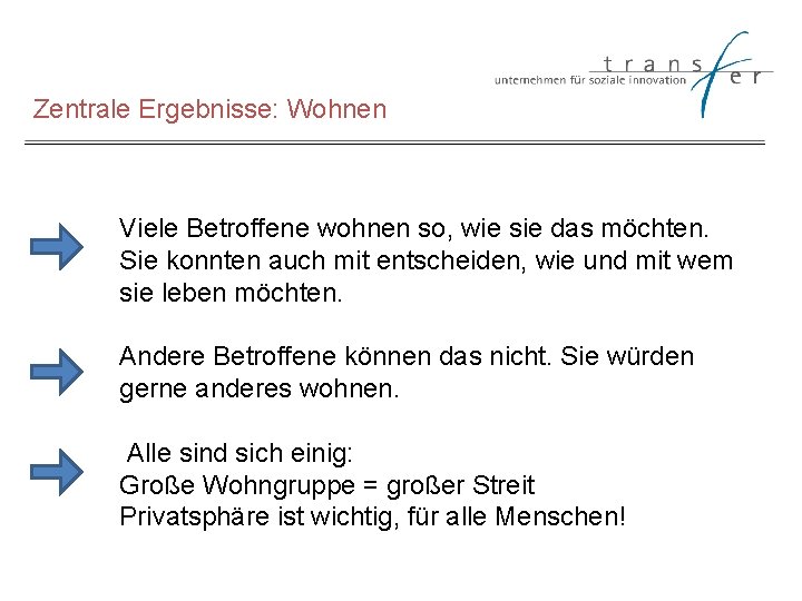 Zentrale Ergebnisse: Wohnen Viele Betroffene wohnen so, wie sie das möchten. Sie konnten auch