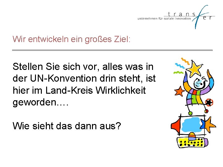 Wir entwickeln ein großes Ziel: Stellen Sie sich vor, alles was in der UN-Konvention