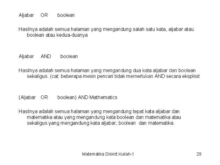 Aljabar OR boolean Hasilnya adalah semua halaman yang mengandung salah satu kata, aljabar atau