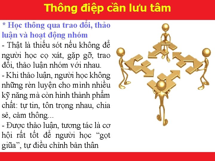 Thông điệp cần lưu tâm * Học thông qua trao đổi, thảo luận và