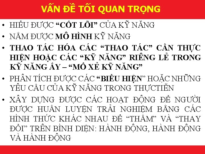 VẤN ĐỀ TỐI QUAN TRỌNG • HIỂU ĐƯỢC “CỐT LÕI” CỦA KỸ NĂNG •