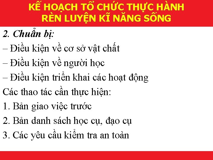 KẾ HOẠCH TỔ CHỨC THỰC HÀNH RÈN LUYỆN KĨ NĂNG SỐNG 2. Chuẩn bị: