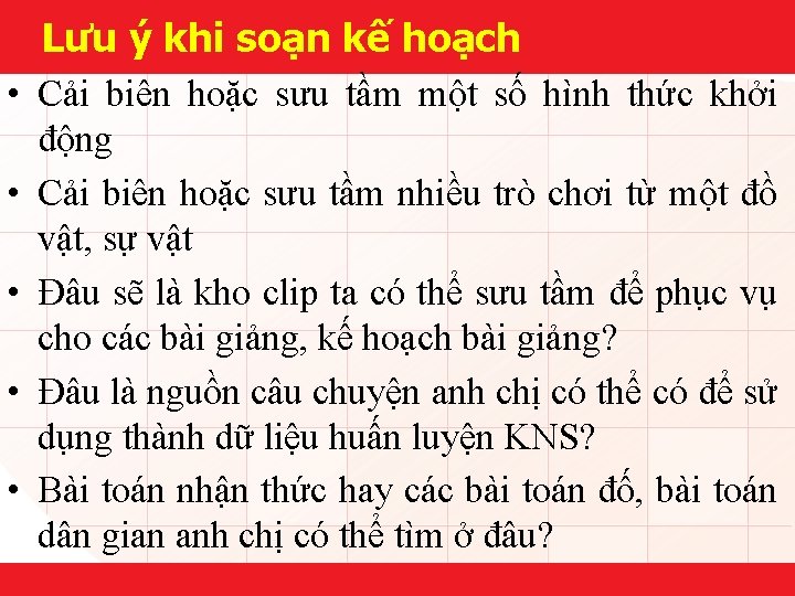 Lưu ý khi soạn kế hoạch • Cải biên hoặc sưu tầm một số