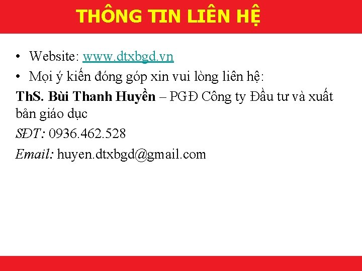 THÔNG TIN LIÊN HỆ • Website: www. dtxbgd. vn • Mọi ý kiến đóng