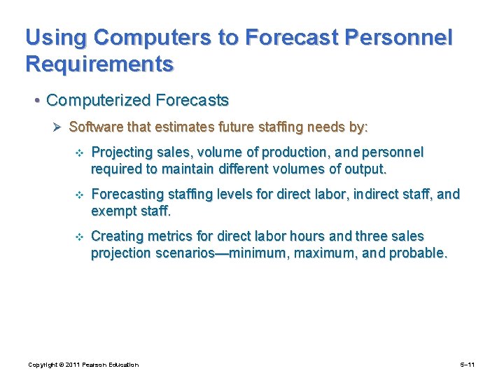 Using Computers to Forecast Personnel Requirements • Computerized Forecasts Ø Software that estimates future