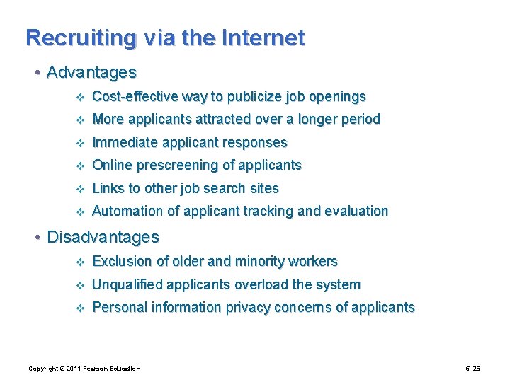 Recruiting via the Internet • Advantages v Cost-effective way to publicize job openings v