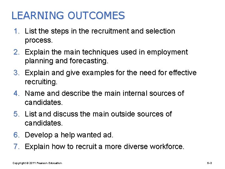 LEARNING OUTCOMES 1. List the steps in the recruitment and selection process. 2. Explain