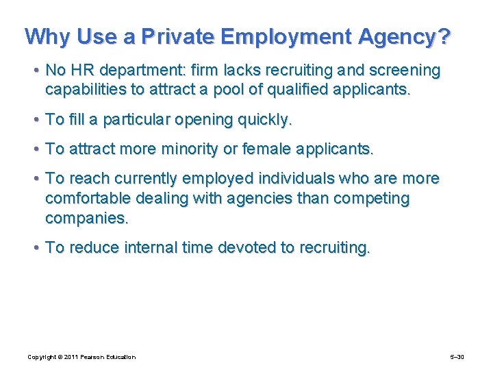 Why Use a Private Employment Agency? • No HR department: firm lacks recruiting and