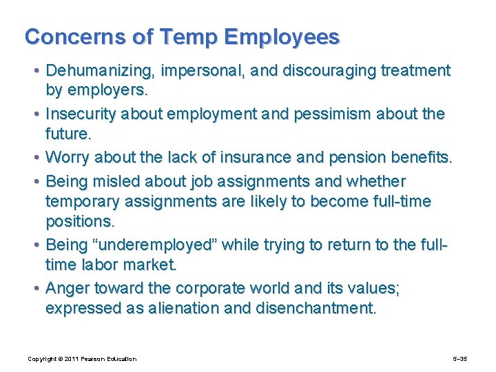 Concerns of Temp Employees • Dehumanizing, impersonal, and discouraging treatment by employers. • Insecurity