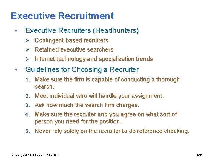 Executive Recruitment • Executive Recruiters (Headhunters) Ø Contingent-based recruiters Ø Retained executive searchers Ø
