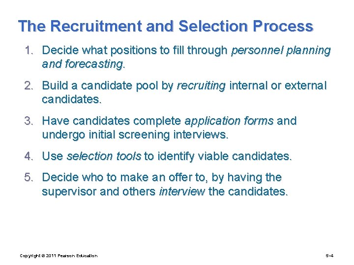 The Recruitment and Selection Process 1. Decide what positions to fill through personnel planning