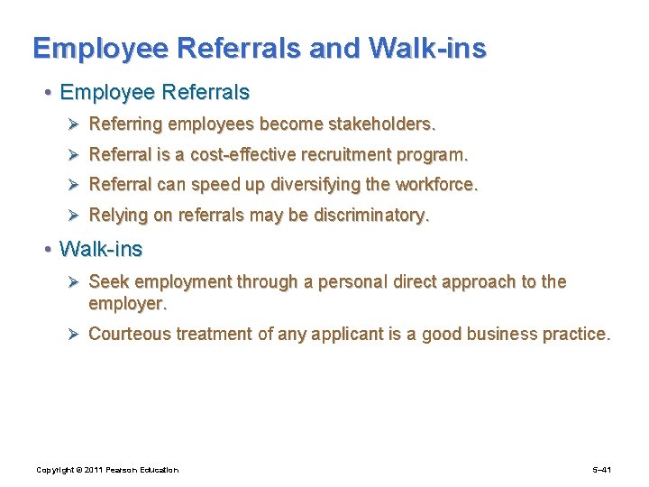 Employee Referrals and Walk-ins • Employee Referrals Ø Referring employees become stakeholders. Ø Referral
