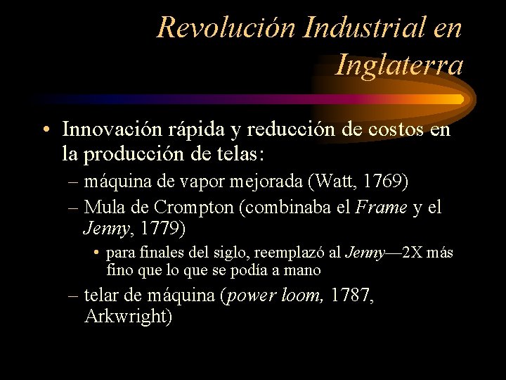 Revolución Industrial en Inglaterra • Innovación rápida y reducción de costos en la producción