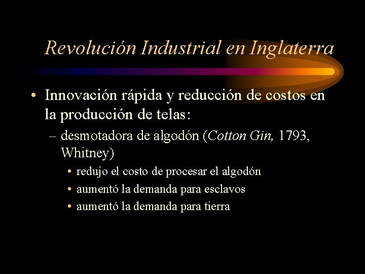 Revolución Industrial en Inglaterra • Innovación rápida y reducción de costos en la producción
