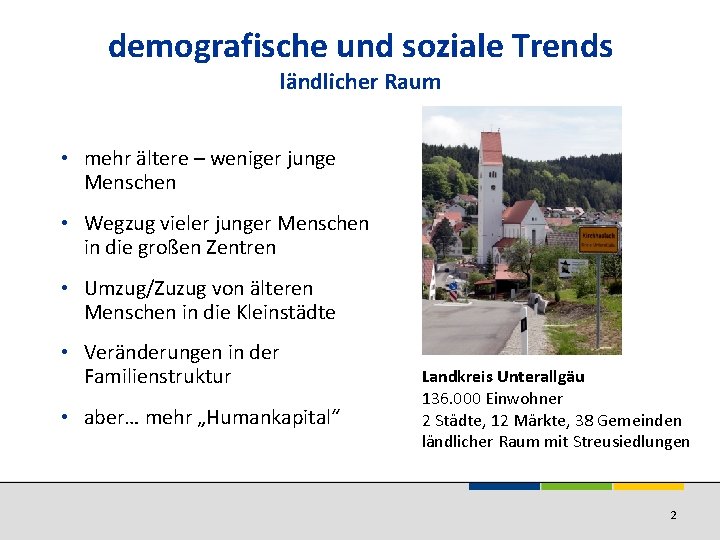 demografische und soziale Trends ländlicher Raum • mehr ältere – weniger junge Menschen •