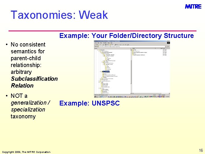 Taxonomies: Weak Example: Your Folder/Directory Structure • No consistent semantics for parent-child relationship: arbitrary