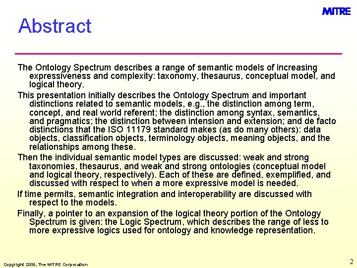 Abstract The Ontology Spectrum describes a range of semantic models of increasing expressiveness and