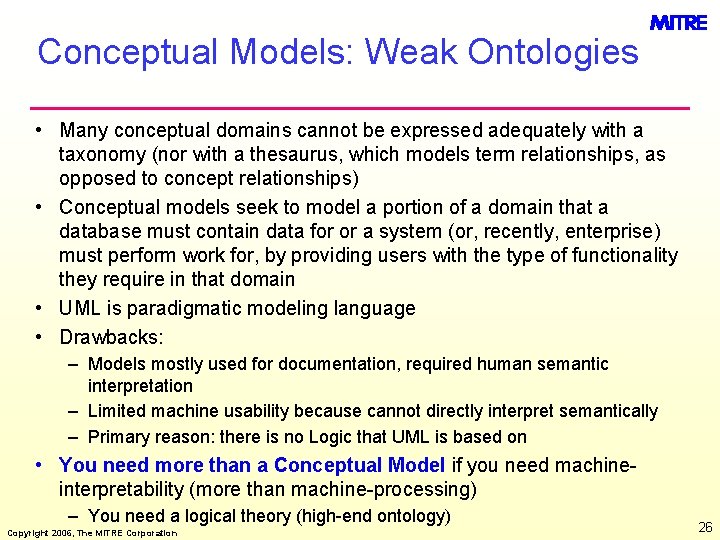 Conceptual Models: Weak Ontologies • Many conceptual domains cannot be expressed adequately with a