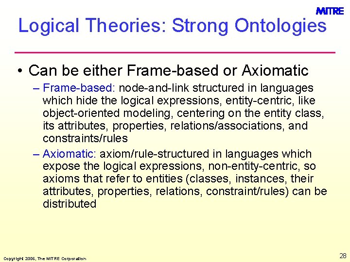 Logical Theories: Strong Ontologies • Can be either Frame-based or Axiomatic – Frame-based: node-and-link