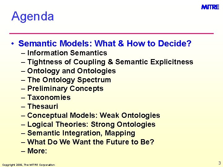 Agenda • Semantic Models: What & How to Decide? – Information Semantics – Tightness