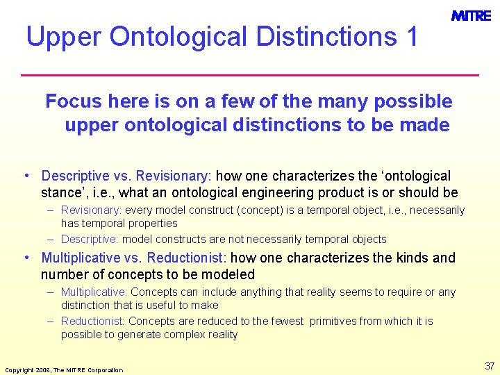 Upper Ontological Distinctions 1 Focus here is on a few of the many possible