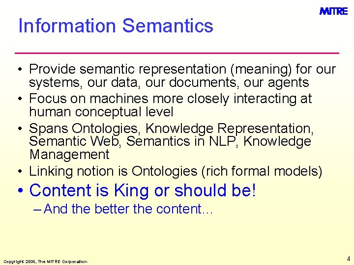 Information Semantics • Provide semantic representation (meaning) for our systems, our data, our documents,