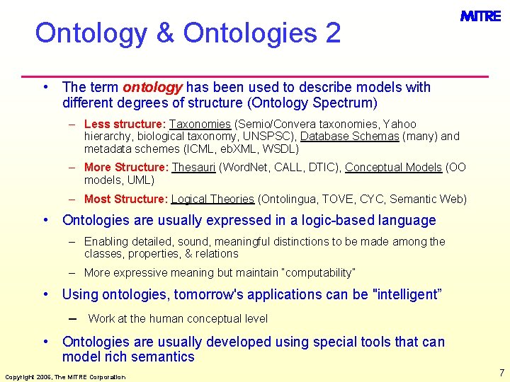 Ontology & Ontologies 2 • The term ontology has been used to describe models
