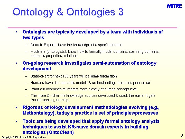 Ontology & Ontologies 3 • Ontologies are typically developed by a team with individuals