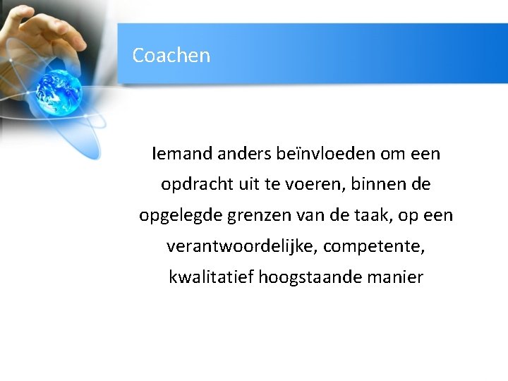 Coachen Iemand anders beïnvloeden om een opdracht uit te voeren, binnen de opgelegde grenzen