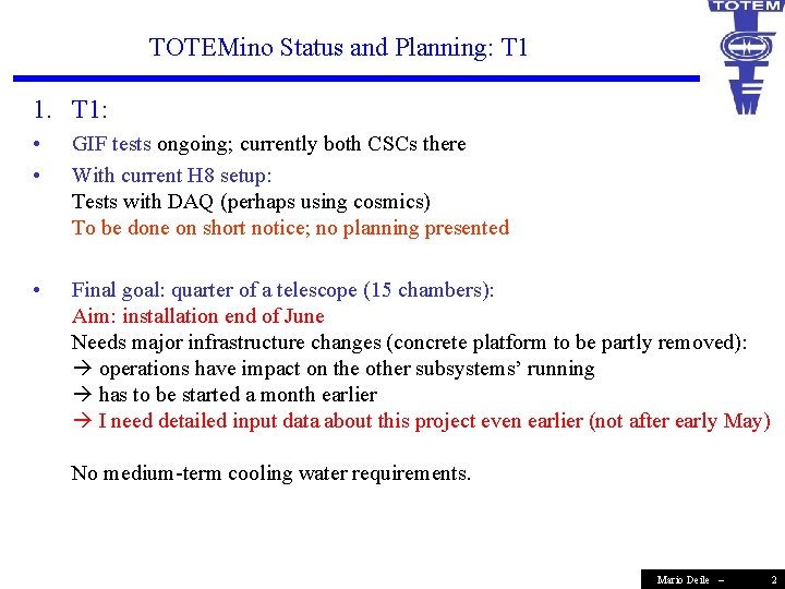 TOTEMino Status and Planning: T 1 1. T 1: • • GIF tests ongoing;