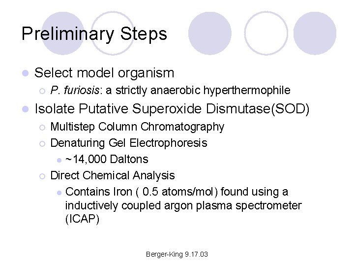 Preliminary Steps l Select model organism ¡ l P. furiosis: a strictly anaerobic hyperthermophile