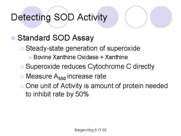 Detecting SOD Activity l Standard SOD Assay ¡ Steady-state generation of superoxide l Bovine