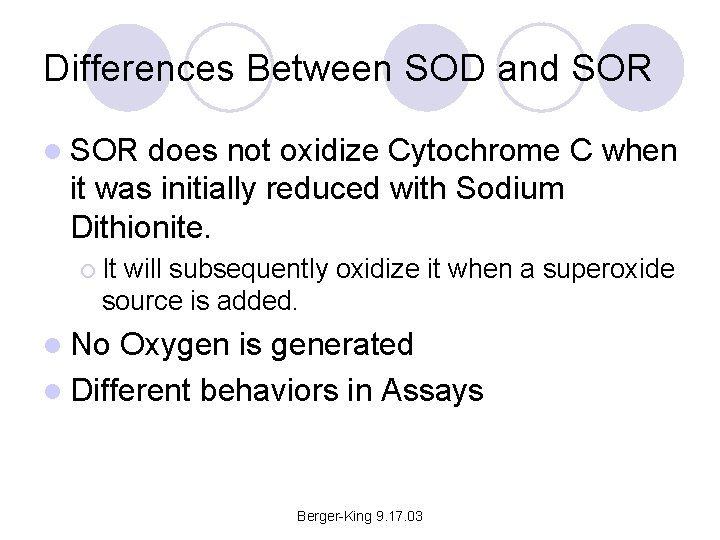 Differences Between SOD and SOR l SOR does not oxidize Cytochrome C when it