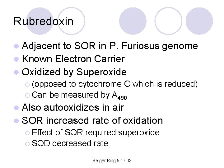 Rubredoxin l Adjacent to SOR in P. Furiosus genome l Known Electron Carrier l