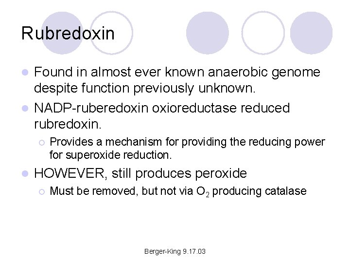 Rubredoxin Found in almost ever known anaerobic genome despite function previously unknown. l NADP-ruberedoxin