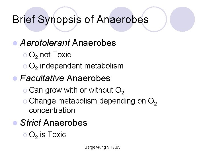Brief Synopsis of Anaerobes l Aerotolerant Anaerobes ¡ O 2 not Toxic ¡ O