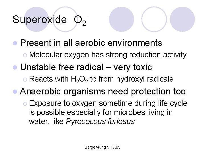 Superoxide O 2 - l Present in all aerobic environments ¡ Molecular oxygen has