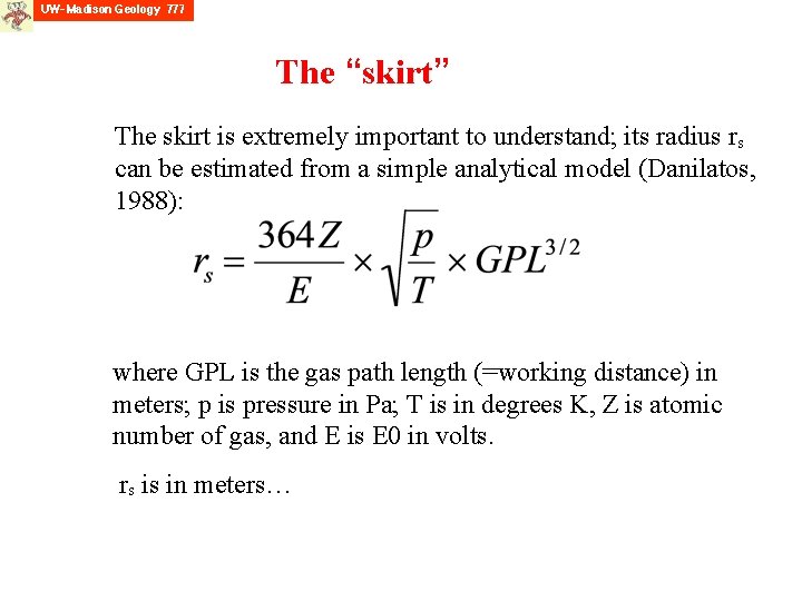 The “skirt” The skirt is extremely important to understand; its radius rs can be