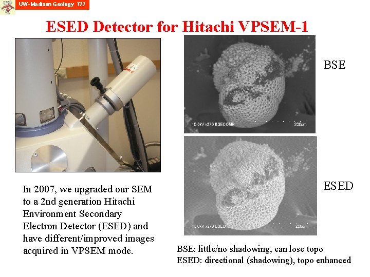 ESED Detector for Hitachi VPSEM-1 BSE In 2007, we upgraded our SEM to a