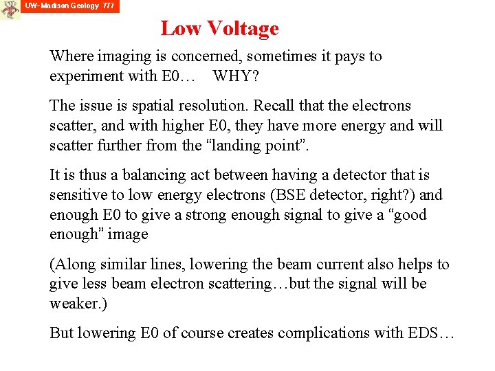 Low Voltage Where imaging is concerned, sometimes it pays to experiment with E 0…