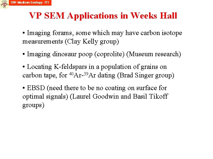 VP SEM Applications in Weeks Hall • Imaging forams, some which may have carbon