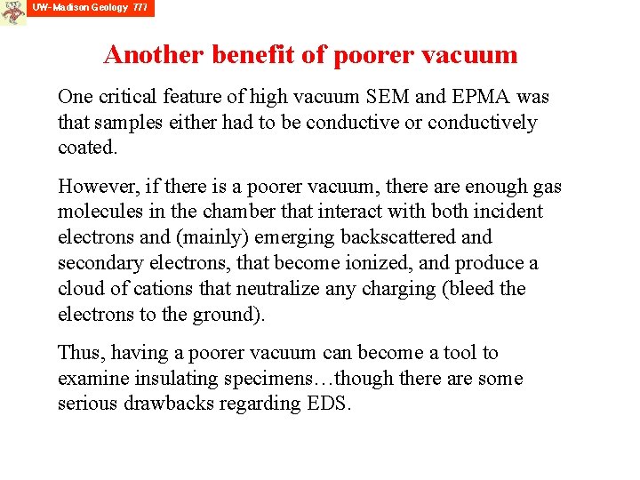 Another benefit of poorer vacuum One critical feature of high vacuum SEM and EPMA
