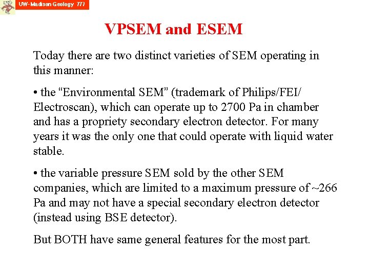 VPSEM and ESEM Today there are two distinct varieties of SEM operating in this