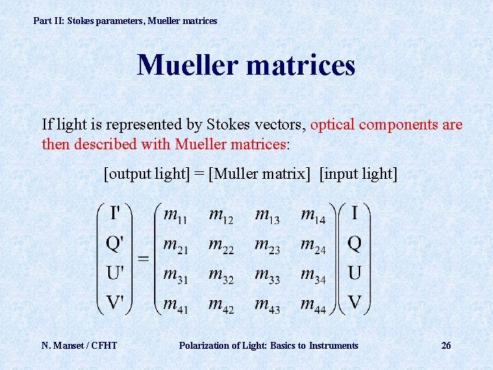 Part II: Stokes parameters, Mueller matrices If light is represented by Stokes vectors, optical