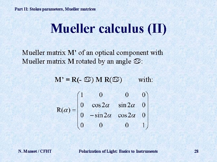 Part II: Stokes parameters, Mueller matrices Mueller calculus (II) Mueller matrix M’ of an